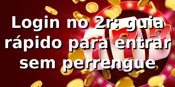 Login no 2r: guia rápido para entrar sem perrengue 🔐 1 Login no 2r: guia rápido para entrar sem perrengue 🔐
